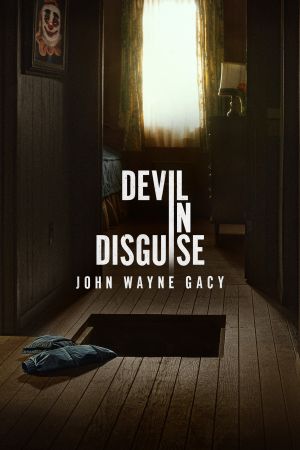 Devil in Disguise - John Wayne Gacy