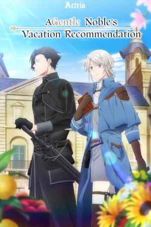 A Gentle Noble's Vacation Recommendation
