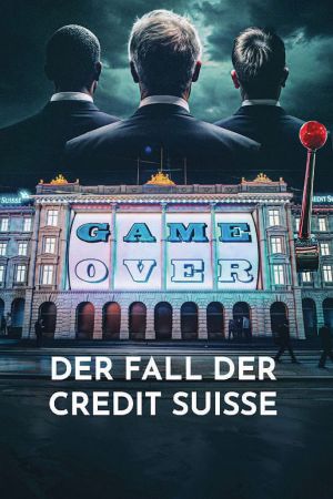 Game Over - Der Fall der Credit Suisse